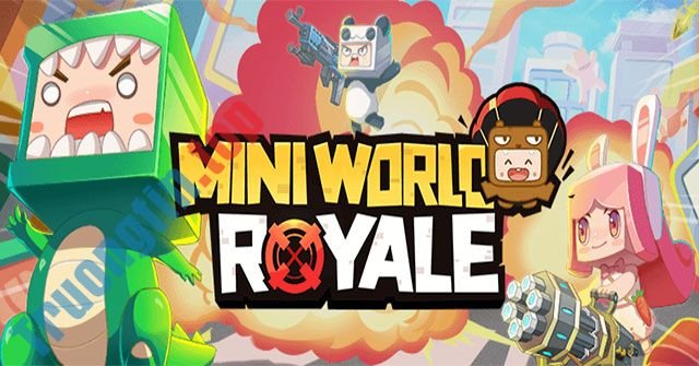 Mini World Royale là game bắn súng sinh tồn phong cách Mini World mới 