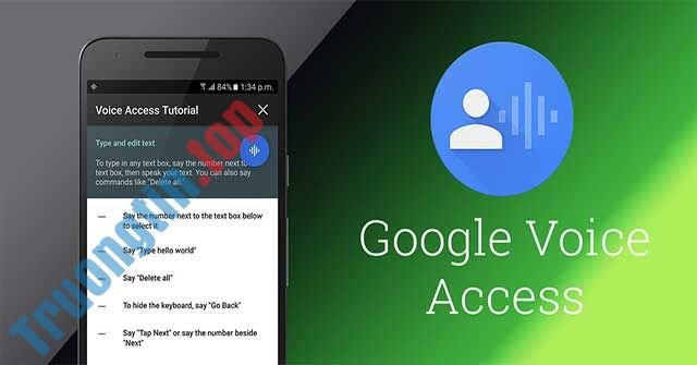 Download Voice Access cho Android - Ứng dụng truy cập bằng giọng nói của Google 1 Voice Access giúp người dùng sử dụng thiết bị Android bằng giọng nói