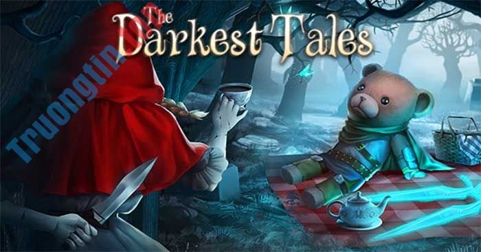 The Darkest Tales là game phiêu lưu lấy chủ đề cổ tích đen tối