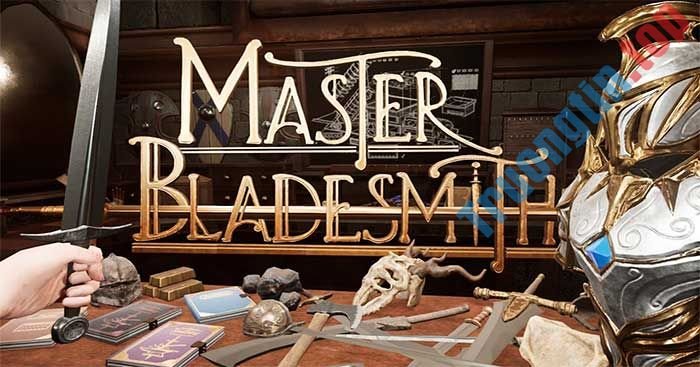 Master Bladesmith là game chặt chém thú vị trong thế giới ảo