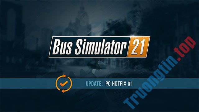 Chào mừng Bus Simulator 21 chính thức lên Steam cùng bản cập nhật đầu tiên