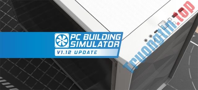 PC Building Simulator 1.12.1 tập trung sửa các lỗi tồn tại trên bản 1.12