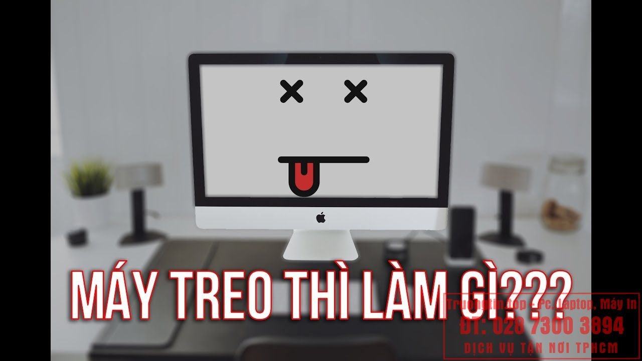 Sửa Máy Tính Bị Treo Đơ Quận 3 - Giá Rẻ Uy Tín 1 Sửa Máy Tính Bị Treo Đơ Quận 3 - Giá Rẻ Uy Tín