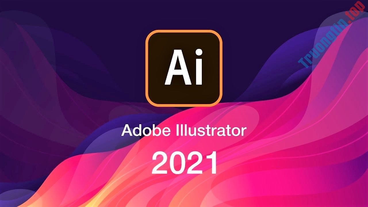 Link Tải Adobe Illustrator 2021 Đầy Đủ