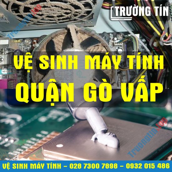 Vệ Sinh Máy Tính Quận Gò Vấp