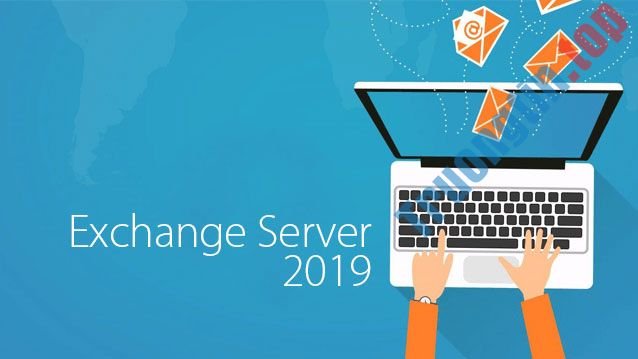 Giới thiệu về Exchange Server 2019