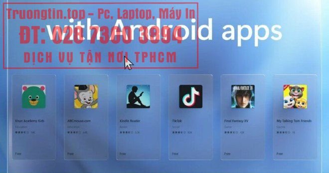 Windows&nbsp;11&nbsp;có&nbsp;thể&nbsp;chạy&nbsp;ứng&nbsp;dụng&nbsp;Android&nbsp;mà&nbsp;không&nbsp;cần&nbsp;cài&nbsp;phần&nbsp;mềm&nbsp;giả&nbsp;lập