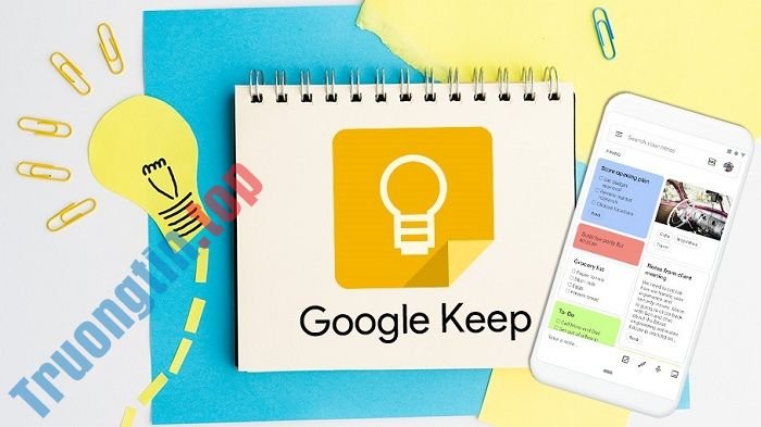 Google Keep là gì? Mẹo sử dụng Google Keep hiệu quả nhất
