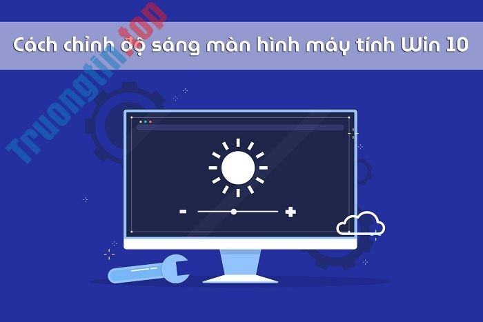 Hướng&nbsp;dẫn&nbsp;cách&nbsp;chỉnh&nbsp;độ&nbsp;sáng&nbsp;màn&nbsp;hình&nbsp;máy&nbsp;tính&nbsp;Win&nbsp;10&nbsp;đơn&nbsp;giản&nbsp;và&nbsp;dễ&nbsp;thực&nbsp;hiện