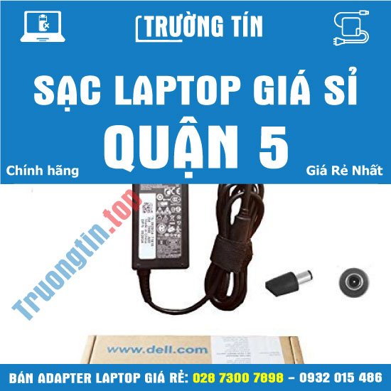 Bán Sạc Laptop Quận 5 - Trường Tín