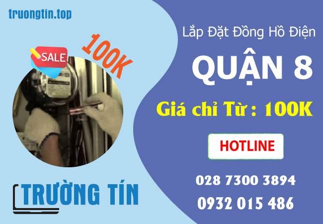 Thợ lắp đặt đồng hồ điện Quận 8 - Trường Tín Thợ lắp đặt đồng hồ điện Quận 8