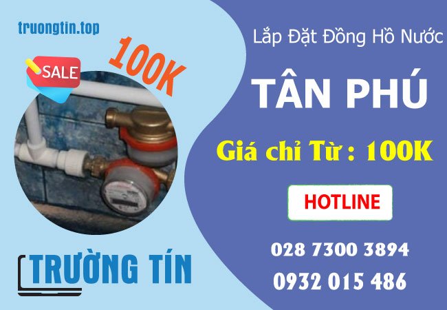 Thợ Lắp Đặt Đồng Hồ Nước Quận Tân Phú