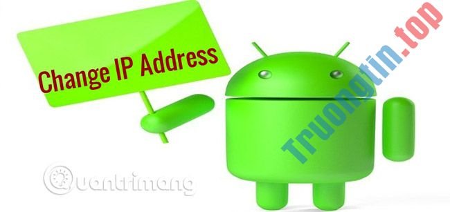 Cách&nbsp;thay&nbsp;đổi&nbsp;địa&nbsp;chỉ&nbsp;IP&nbsp;cho&nbsp;điện&nbsp;thoại