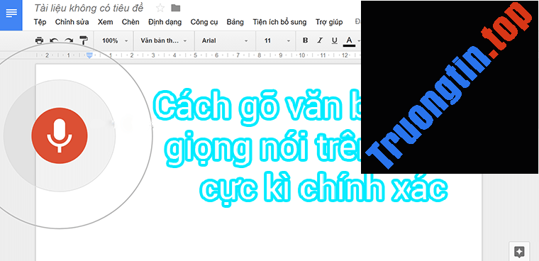 Hướng&nbsp;dẫn&nbsp;nhập&nbsp;văn&nbsp;bản&nbsp;bằng&nbsp;giọng&nbsp;nói&nbsp;trên&nbsp;Google&nbsp;Docs&nbsp;chi&nbsp;tiết&nbsp;nhất