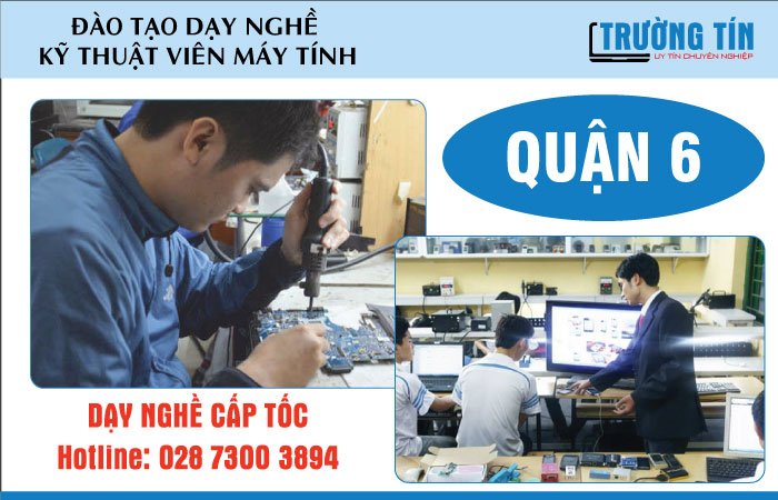 Khóa Học Dạy Nghề Kỹ Thuật Viên Máy Tính Quận 6