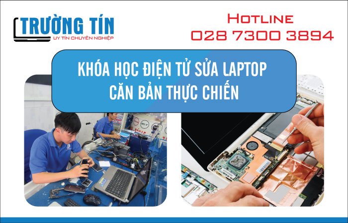 Khóa Học Điện Tử Sửa Laptop Căn Bản Thực Chiến