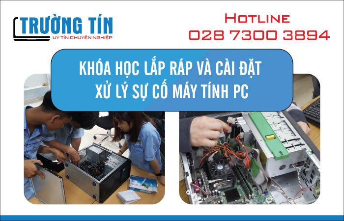 Khóa Học Lắp Ráp Và Cài Đặt Xử Lý Sự Cố Máy Tính Pc