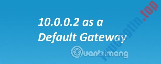 Tại&nbsp;sao&nbsp;địa&nbsp;chỉ&nbsp;IP&nbsp;10.0.0.2&nbsp;được&nbsp;sử&nbsp;dụng?