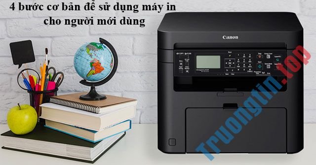 4&nbsp;bước&nbsp;cơ&nbsp;bản&nbsp;để&nbsp;sử&nbsp;dụng&nbsp;máy&nbsp;in&nbsp;cho&nbsp;người&nbsp;mới&nbsp;dùng