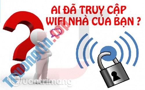 Cách&nbsp;phát&nbsp;hiện&nbsp;khi&nbsp;mạng&nbsp;wifi&nbsp;của&nbsp;bạn&nbsp;bị&nbsp;trộm
