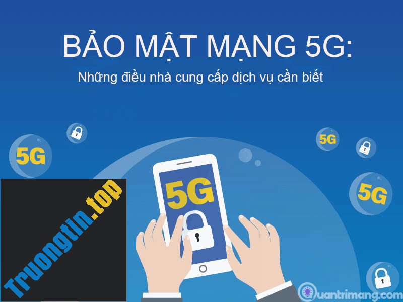 [Infographic]&nbsp;Bảo&nbsp;mật&nbsp;mạng&nbsp;5G:&nbsp;Những&nbsp;điều&nbsp;nhà&nbsp;cung&nbsp;cấp&nbsp;dịch&nbsp;vụ&nbsp;cần&nbsp;biết