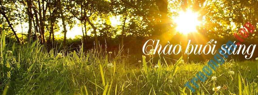 Những&nbsp;ảnh&nbsp;bìa&nbsp;Facebook&nbsp;chào&nbsp;buổi&nbsp;sáng&nbsp;đẹp,&nbsp;ý&nbsp;nghĩa