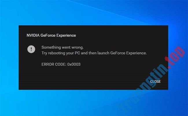 Khắc&nbsp;phục&nbsp;lỗi&nbsp;NVIDIA&nbsp;GeForce&nbsp;Experience&nbsp;0x0003&nbsp;trên&nbsp;Windows&nbsp;10