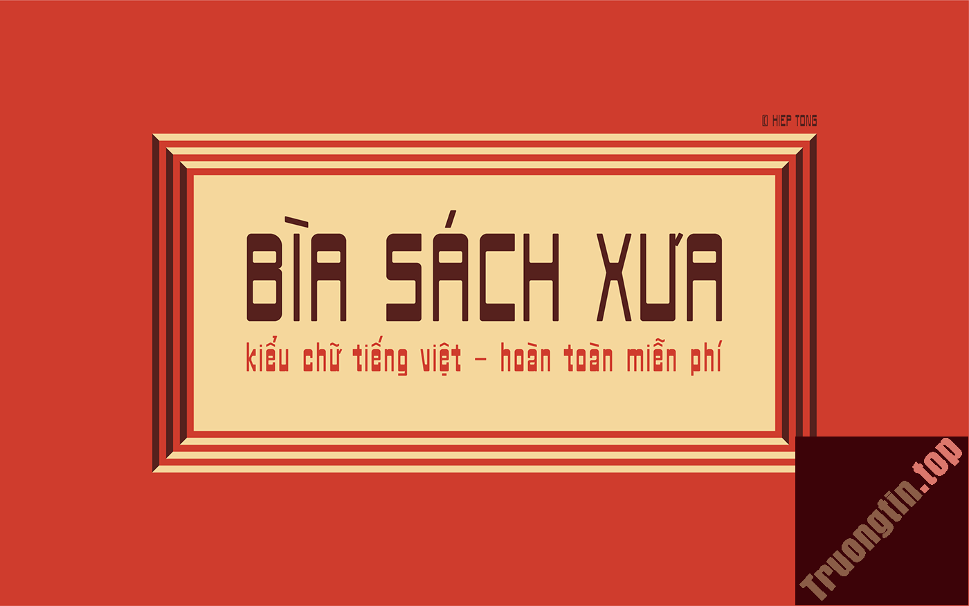 Mời tải font chữ Bìa sách xưa, mang phong cách hoài cổ độc đáo, có hỗ trợ tiếng Việt