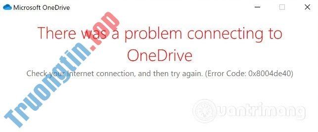 Cách&nbsp;sửa&nbsp;lỗi&nbsp;0x8004de40&nbsp;khi&nbsp;đồng&nbsp;bộ&nbsp;OneDrive&nbsp;trên&nbsp;Windows&nbsp;10