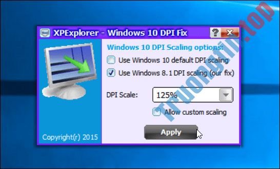 Cách sử dụng tiện ích Windows 10 DPI Fix để sửa lỗi văn bản bị mờ