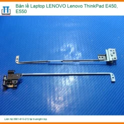Thay Bản Lề Laptop Lenovo Thinkpad E450, E550 Zin Chính Hãng Lấy Liền Tại Tphcm