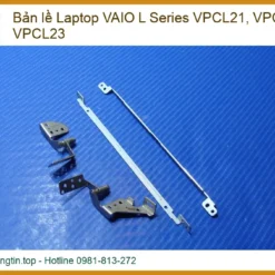 Thay Bản Lề Laptop Vaio L Series Vpcl21, Vpcl22, Vpcl23 Chính Hãng Lấy Liền Tại Tphcm