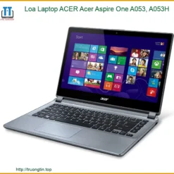 Thay Loa Laptop Acer Acer Aspire One A053, A053h Chính Hãng - Lấy Liền Tại Chỗ