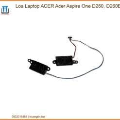 Loa Laptop Acer Aspire One D260, D260e Zin Chính Hãng - Thay Lấy Liền Tại Chỗ