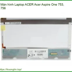 Thay Màn Hình Laptop Acer Aspire One 753, 756 Zin Chính Hãng Lấy Liền Tại Tphcm