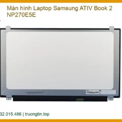 Thay Màn Hình Laptop Samsung Ativ Book 2 Np270e5e Zin Chính Hãng - Lấy Liền Tại Tphcm