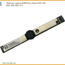 Webcam Laptop Acer Acer Aspire Es1-331, Es1-332, Es1-311 Chính Hãng - Thay Thế Lấy Ngay Tphcm
