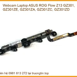 Thay Webcam Laptop Asus Rog Flow Z13 Gz301, Gz301ze, Gz301za, Gz301zc, Gz301zd Chính Hãng Lấy Liền Tại Tphcm