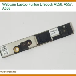 Thay Webcam Laptop Fujitsu Lifebook A556, A557, A558 Chính Hãng Lấy Liền Tại Chỗ