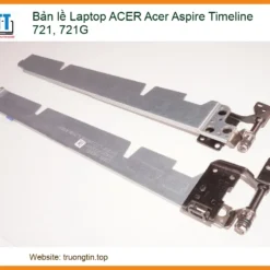 Bản lề Laptop ACER Acer Aspire Timeline 721, 721G - Giải pháp thay thế và sửa chữa chuyên nghiệp