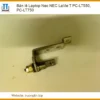 Bản Lề Laptop Nec Nec Lavie T Pc-lt550, Pc-lt750 Chính Hãng - Trung Tâm Thay Thế Uy Tín Tphcm