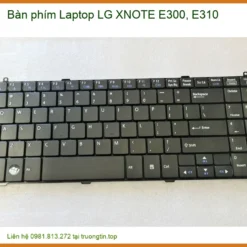Bàn phím Laptop LG XNOTE E300, E310 - Dịch vụ thay lấy liền TPHCM