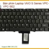 Bàn Phím Laptop Vaio S Series Vpc-se1, Vpc-se2 Zin - Trung Tâm Thay Thế Uy Tín Tphcm