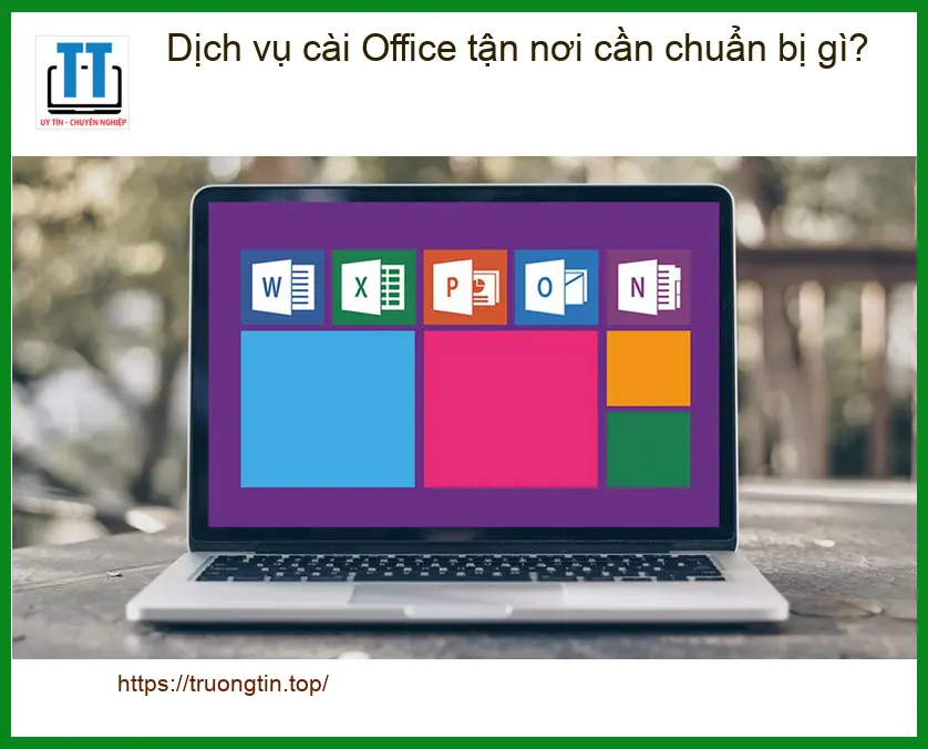 Văn phòng Dịch vụ cài Office tận nơi cần chuẩn bị gì? – Gọi thợ ngay!