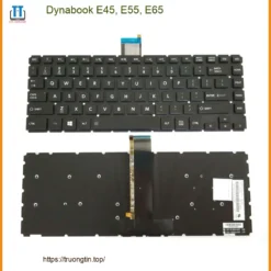 Bàn phím Laptop Dynabook E45, E55, E65 - Thay Nhanh Chóng Tại Trung Tâm