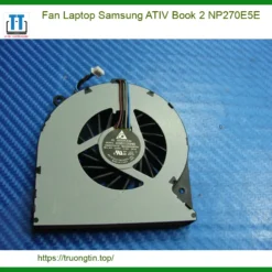 Quạt Tản Nhiệt Laptop Samsung ATIV Book 2 NP270E5E Zin Mới - Dịch Vụ Thay Thế, Lắp Đặt Tận Nơi Giá Cạnh Tranh