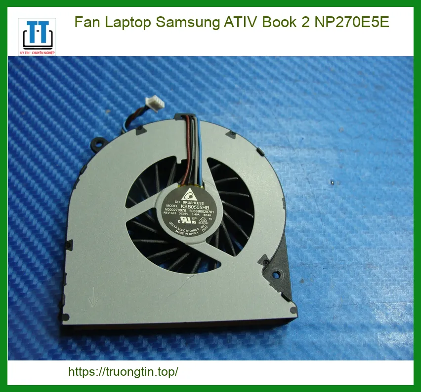 Quạt Tản Nhiệt Laptop Samsung ATIV Book 2 NP270E5E Zin Mới - Dịch Vụ Thay Thế, Lắp Đặt Tận Nơi Giá Cạnh Tranh