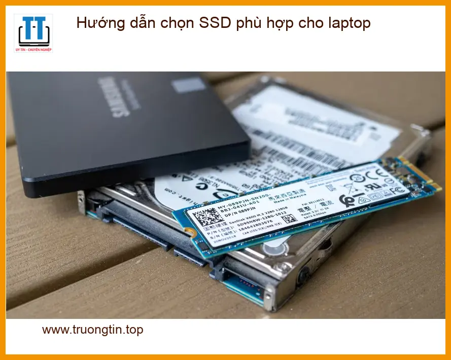 Laptop Hướng dẫn chọn SSD phù hợp – Tư vấn từ chuyên gia kỹ thuật