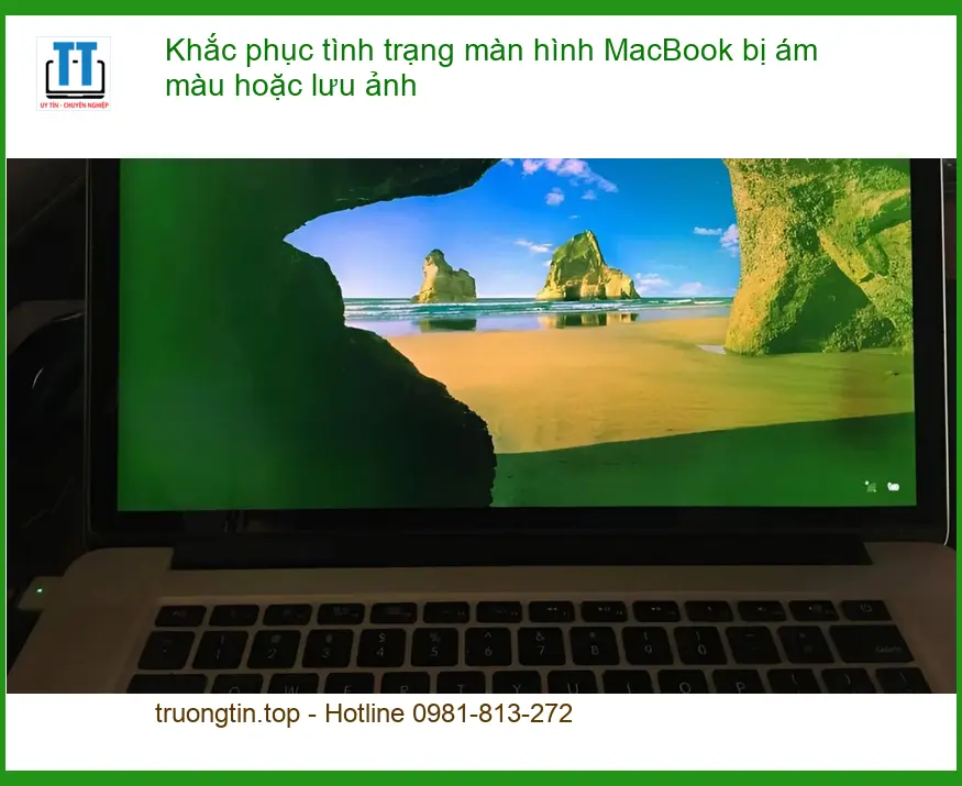 Macbook Khắc phục màn hình ám màu, lưu ảnh – Trung tâm hỗ trợ TPHCM
