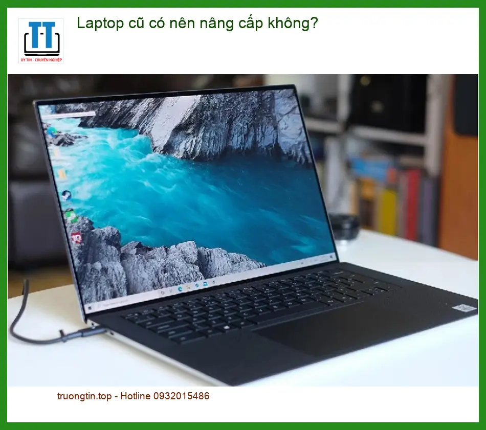 Laptop cũ có nên nâng cấp không để tối ưu hiệu năng? – Tư vấn từ chuyên gia kỹ thuật